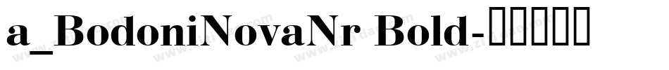 a_BodoniNovaNr Bold字体转换